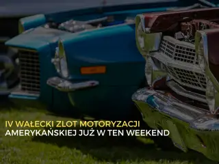 IV Wałecki Zlot Motoryzacji Amerykańskiej odbędzie się w pierwszy weekend lipca 2026 roku
