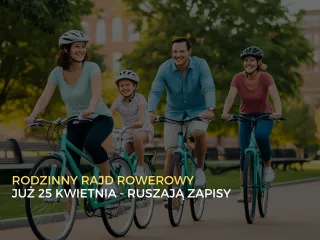 Rodzinny Rajd Rowerowy 25 kwietnia - otwarte zapisy
