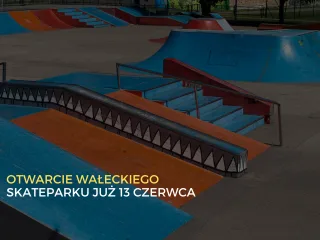 Oficjalne otwarcie skateparku w Wałczu 13 czerwca