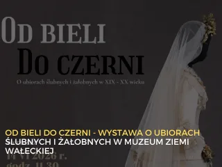 Wystawa o ubiorach ślubnych i żałobnych w Muzeum Ziemi Wałeckiej