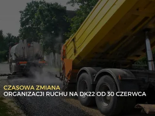 Tymczasowa zmiana organizacji ruchu na DK22 od 30 czerwca 2026 r.